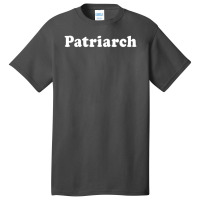 Patriarch For Dad, Grandfather, Fatherinlaw Basic T-shirt | Artistshot