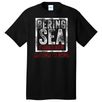 Bering Sea Fisherman 2021 Second To None Dutch Harbor Alaska Zip Hoodi Basic T-shirt | Artistshot