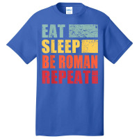 Personalized Name Eat Sleep Be Roman T Shirt Basic T-shirt | Artistshot