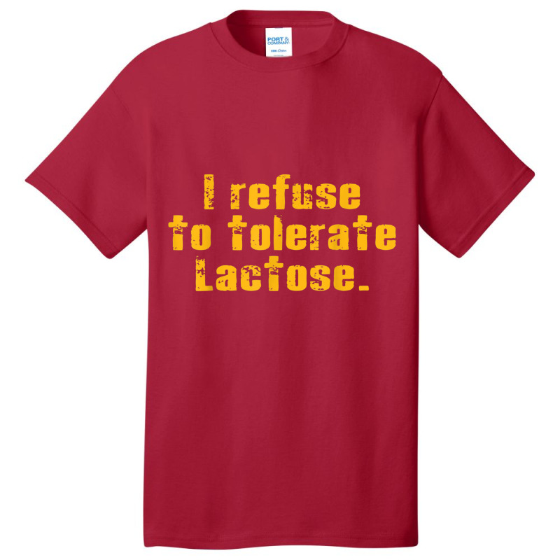 I Refuse To Tolerate Lactose T Shirt Basic T-shirt | Artistshot