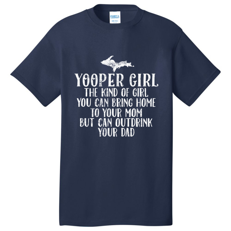 Yooper Girl Upper Peninsula Michigan Michigander Girlfriend Basic T-shirt | Artistshot