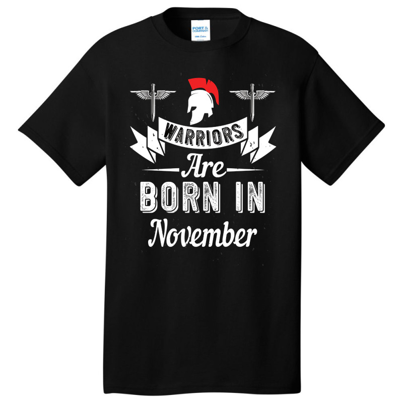 Warriors Are Born In November Birthday Gift Basic T-shirt by poppyallen | Artistshot