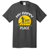 Womens Sup Girl Paddleboard My Happy Place Basic T-shirt | Artistshot