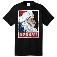 Behave   Santa Clau Basic T-shirt | Artistshot