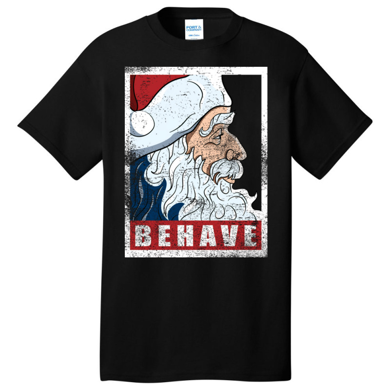 Behave   Santa Clau Basic T-shirt | Artistshot