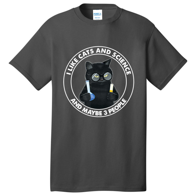 I Like Cats And Science And Maybe 3 People Basic T-shirt by femalesbaubles | Artistshot