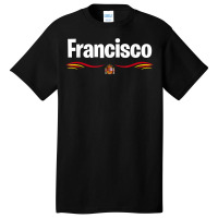 Spain Flag Birthday Spanish Latin Name Francisco T Shirt Basic T-shirt | Artistshot