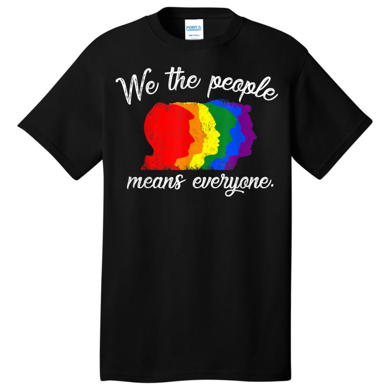 We The People Means Everyone Lgbt Pride Gay 2018 Shirt Tshirt Basic T-shirt by RYANIDDLE | Artistshot