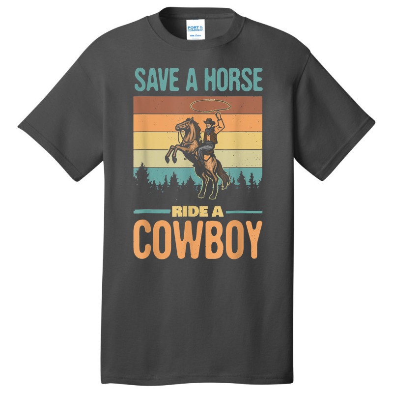 Save A Horse Ride A Cowboy Vintage Cowgirl Southern Western T Shirt Basic T-shirt | Artistshot