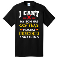 Son Has Softball Practice Funny Parents Humor Mom Dad T Shirt Basic T-shirt | Artistshot