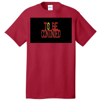 To Be Continued Basic T-shirt | Artistshot