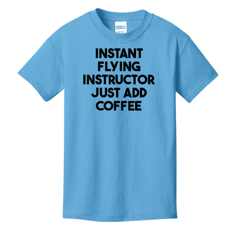 Instant Flying Instructor Just Add Coffee T Shirt Basic Youth T-shirt by lejo83khanna | Artistshot