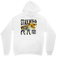 Stay Wild Roam Free Unisex Hoodie | Artistshot