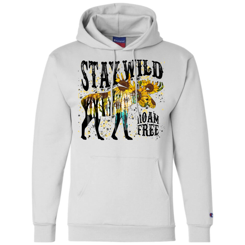 Stay Wild Roam Free Champion Hoodie by DonieRan | Artistshot