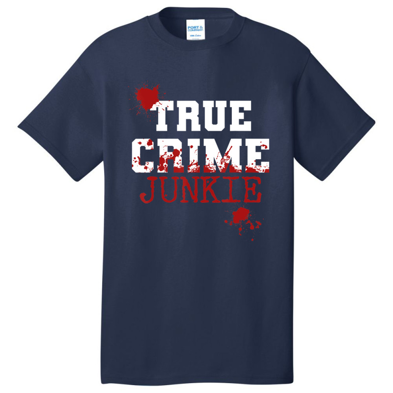 True Crime Junkie Podcast Documentary Forensic Science Blood (2) Basic T-shirt | Artistshot