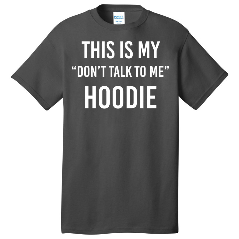 This Is My Don't Talk To Me Hoodie - Funny Meme Gift Pullover Hoodie Basic T-shirt | Artistshot