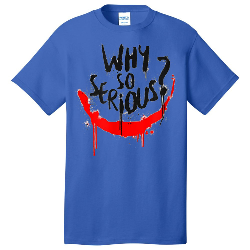 Why Are You So Serious Basic T-shirt | Artistshot