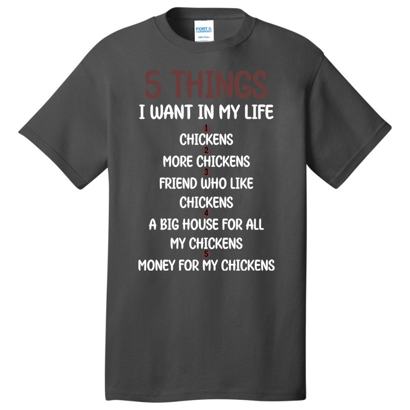 5 Things I Want In My Life Chickens & More Chickens Basic T-shirt by Sizemore Adame | Artistshot