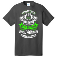 Teamster's Wife T Shirt, Truck Driver Husband T Shirt Basic T-shirt | Artistshot