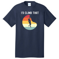 I'd Climb That Basic T-shirt | Artistshot