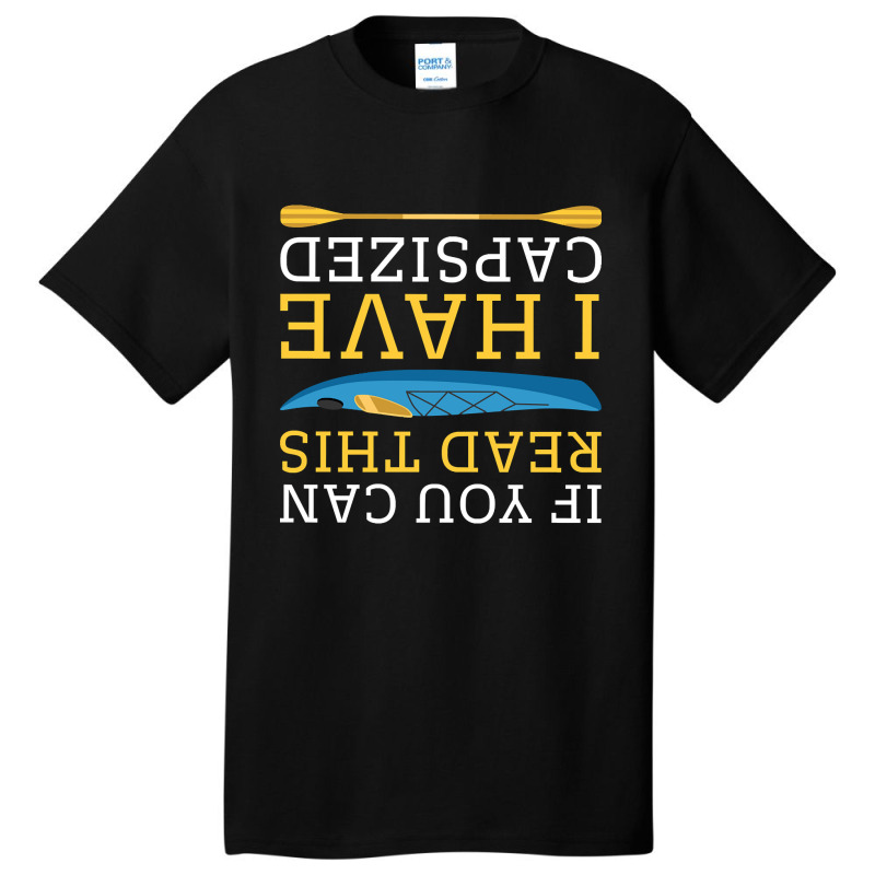 If You Can Read This I Have Capsized-pd8cl Basic T-shirt | Artistshot