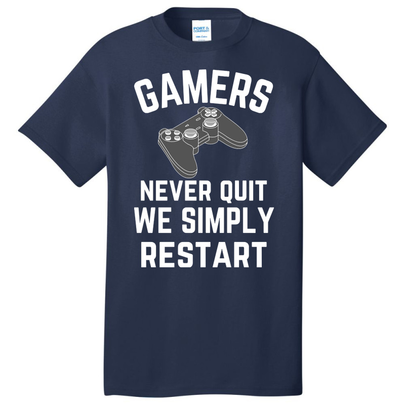 Gamers Never Quit We Simply Restart Basic T-shirt | Artistshot