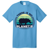 There Is No Planet B Earth Day-zrk6j Basic T-shirt | Artistshot