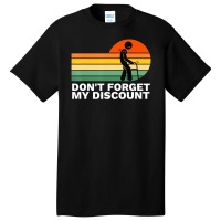 Don't Forget My Discount Old People Gag Basic T-shirt | Artistshot