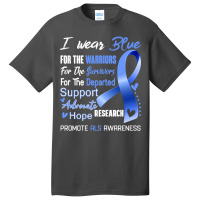 I Wear Blue For Als Awareness Support Als Warrior Gifts Basic T-shirt | Artistshot