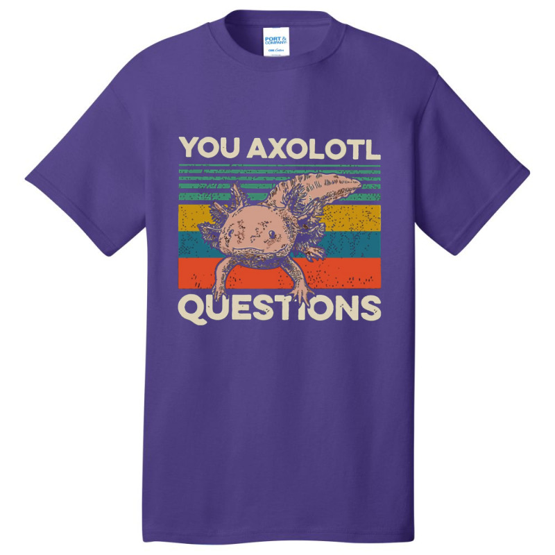 You Axolotl Questions Basic T-shirt by Min08 | Artistshot