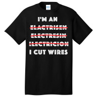 Funny Electrician I Cut Wires Spelling Mistakes Electrician Basic T-shirt | Artistshot