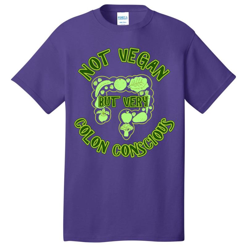 Not Vegan But Very Colon Conscious Basic T-shirt | Artistshot