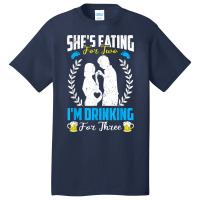 First Time Dad  She's Eating For Two I'm Drinking For Three T Shirt Basic T-shirt | Artistshot