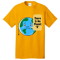 There Is No Planet B-k2dyt Basic T-shirt | Artistshot