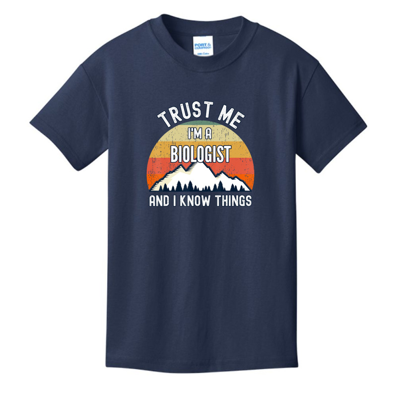 Trust Me I'm A Biologist And I Know Things Basic Youth T-shirt | Artistshot