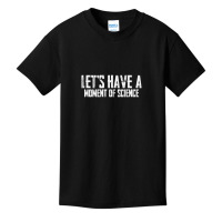 Scientific Laboratory Teacher Lets Have A Moment Of Science Basic Youth T-shirt | Artistshot