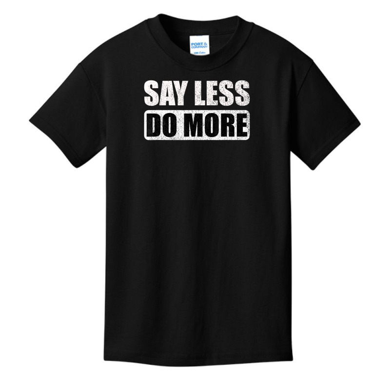 Say Less Do More Work Hard Stay Humble Positive Uplifting Basic Youth T-shirt by rastyrocl | Artistshot