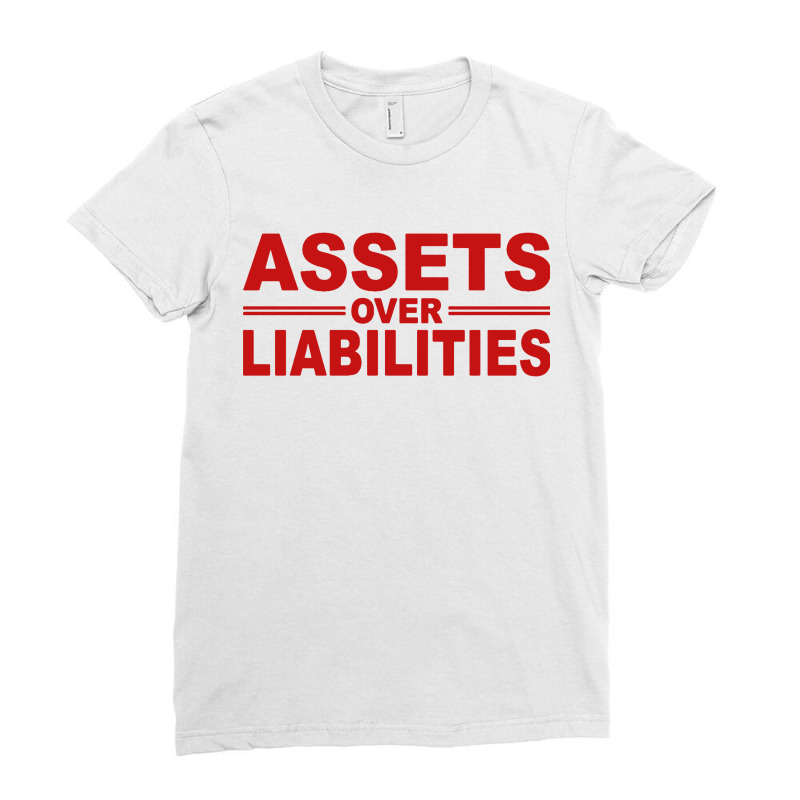 Assets Over Liabilities Ladies Fitted T-Shirt by ardylanda | Artistshot