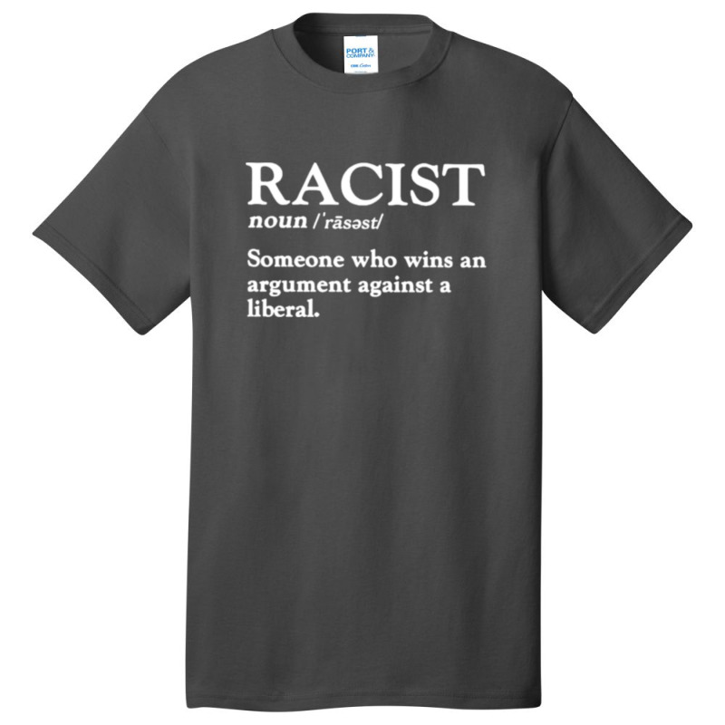 Racist Someone Who Wins An Argument Against A Liberal Basic T-shirt by AmyJeanKemmer | Artistshot