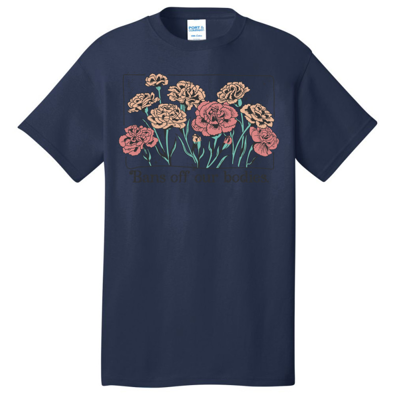 Bans Off Our Bodies Vintage Carnation Flowers Feminist You Basic T-shirt by CherylBrandy | Artistshot