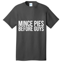 Mince Pies Before Guys Basic T-shirt | Artistshot