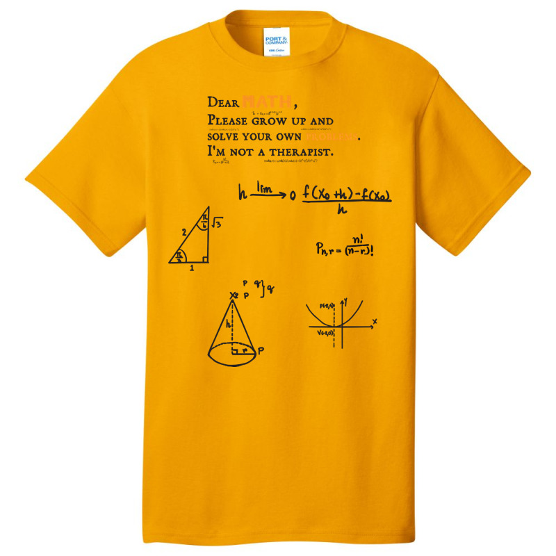 Trending Dear Math Grow Up And Solve Your Own Problems Dear Math Humor Basic T-shirt by brumfieldportillo7vlpq8 | Artistshot