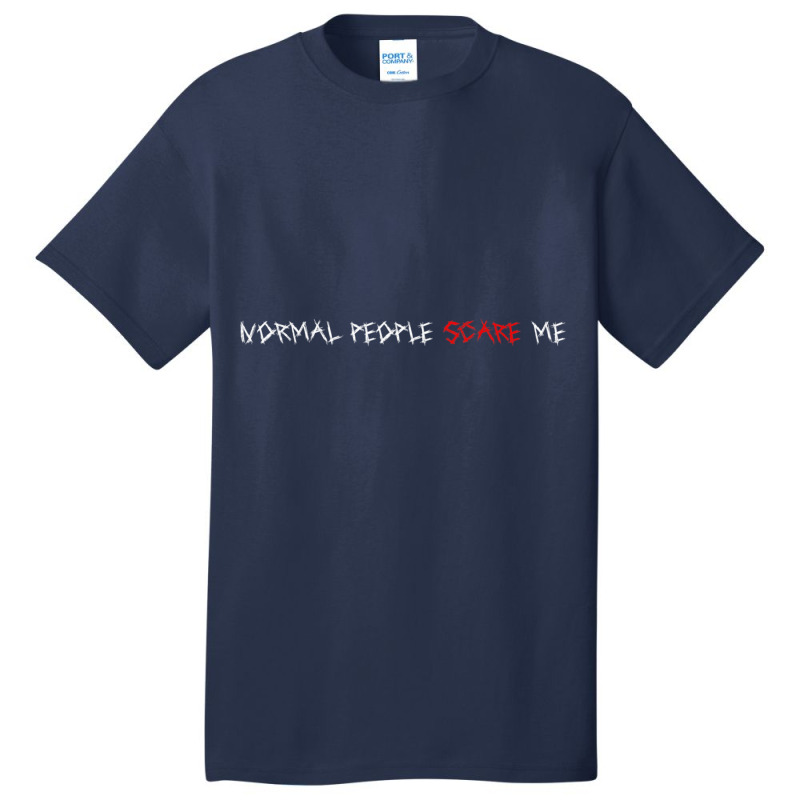 Help Type Normal People Scare Me Funny Gift For Sarcasm Lover Basic T-shirt by JAYWANADAVIS | Artistshot