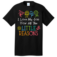 Daycare Teacher I Love My Job For All The Little Reasons T Shirt Basic T-shirt | Artistshot