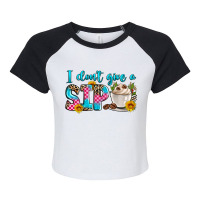 I Don't Give A Sip Raglan Crop Top | Artistshot