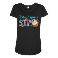 I Don't Give A Sip Maternity Scoop Neck T-shirt | Artistshot