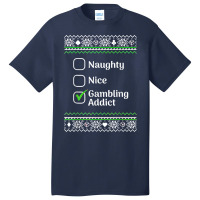 Naughty Nice Gambling Addict Christmas T Shirt Basic T-shirt | Artistshot