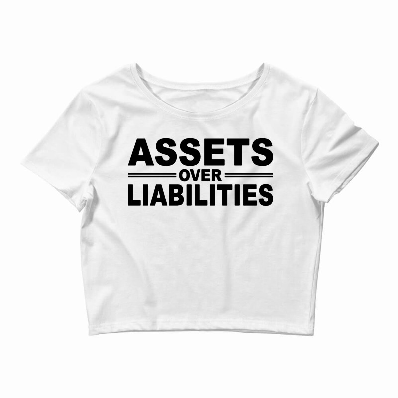 Assets Over Liabilities Crop Top by ardylanda | Artistshot