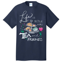 Trending Life Is Better With Tea & Friends Basic T-shirt | Artistshot