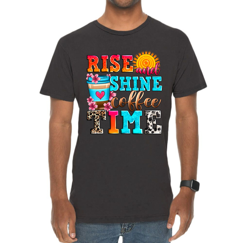 Rise And Shine Coffee Time Vintage T-Shirt by Zillion Design Studio | Artistshot